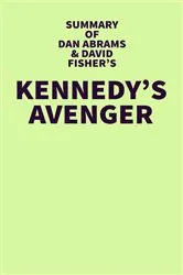Book cover of Summary of Dan Abrams and David Fisher's Kennedy's Avenger by Unknown