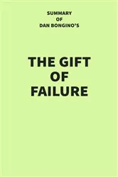 Book cover of Summary of Dan Bongino's The Gift of Failure by IRB Media