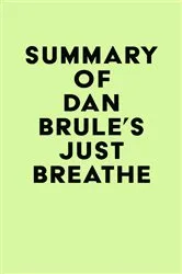 Book cover of Summary of Dan Brule's Just Breathe by IRB Media