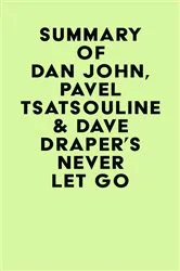 Book cover of Summary of Dan John, Pavel Tsatsouline & Dave Draper's Never Let Go by IRB Media