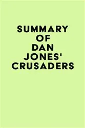 Book cover of Summary of Dan Jones's Crusaders by IRB Media