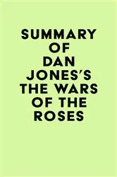 Book cover of Summary of Dan Jones's The Wars of the Roses by Unknown