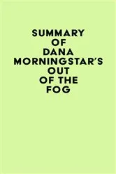 Book cover of Summary of Dana Morningstar's Out of the Fog by Unknown