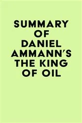 Book cover of Summary of Daniel Ammann's The King of Oil by Unknown