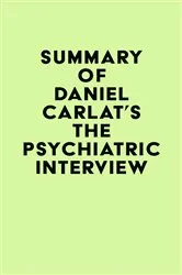 Book cover of Summary of Daniel Carlat's The Psychiatric Interview by IRB Media
