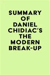Book cover of Summary of Daniel Chidiac's The Modern Break-Up by IRB Media