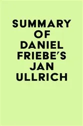 Book cover of Summary of Daniel Friebe's Jan Ullrich by Unknown
