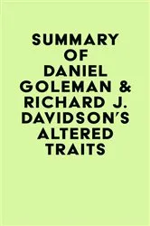 Book cover of Summary of Daniel Goleman & Richard J. Davidson's Altered Traits by Unknown