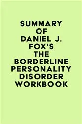 Book cover of Summary of Daniel J. Fox's The Borderline Personality Disorder Workbook by IRB Media