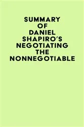 Book cover of Summary of Daniel Shapiro's Negotiating the Nonnegotiable by IRB Media