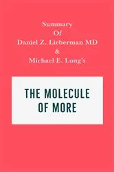 Book cover of Summary of Daniel Z. Lieberman MD and Michael E. Long's The Molecule of More by Unknown