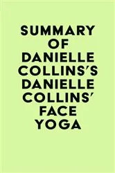 Book cover of Summary of Danielle Collins's Danielle Collins' Face Yoga by IRB Media