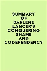 Book cover of Summary of Darlene Lancer's Conquering Shame and Codependency by IRB Media