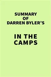 Book cover of Summary of Darren Byler's In the Camps by IRB Media