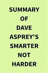 Book cover of Summary of Dave Asprey's Smarter Not Harder by IRB Media