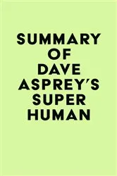 Book cover of Summary of Dave Asprey's Super Human by IRB Media