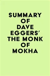 Book cover of Summary of Dave Eggers' The Monk of Mokha by IRB Media