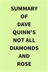 Book cover of Summary of Dave Quinn's Not All Diamonds and Rose by IRB Media