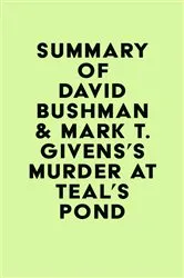 Book cover of Summary of David Bushman & Mark T. Givens's Murder at Teal's Pond by IRB Media