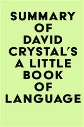 Book cover of Summary of David Crystal's A little Book of Language by IRB Media