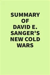 Book cover of Summary of David E. Sanger’s New Cold Wars by IRB Media