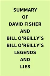 Book cover of Summary of David Fisher and Bill O'Reilly's Bill O'Reilly's Legends and Lies by IRB Media