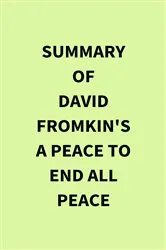 Book cover of Summary of David Fromkin's A Peace to End All Peace by IRB Media