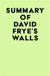 Book cover of Summary of David Frye's Walls by IRB Media