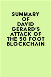 Book cover of Summary of David Gerard's Attack of the 50 Foot Blockchain by Unknown
