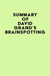 Book cover of Summary of David Grand's Brainspotting by Unknown