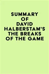 Book cover of Summary of David Halberstam's The Breaks of the Game by IRB Media