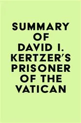 Book cover of Summary of David I. Kertzer's Prisoner of the Vatican by Unknown