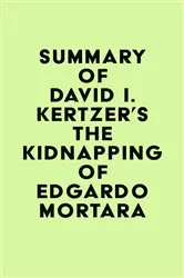 Book cover of Summary of David I. Kertzer's The Kidnapping of Edgardo Mortara by Unknown