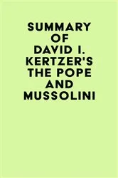 Book cover of Summary of David I. Kertzer's The Pope and Mussolini by IRB Media