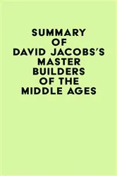 Book cover of Summary of David Jacobs's Master Builders of the Middle Ages by IRB Media