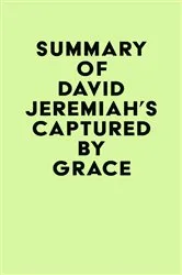 Book cover of Summary of David Jeremiah's Captured By Grace by IRB Media