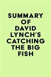 Book cover of Summary of David Lynch's Catching the Big Fish by IRB Media