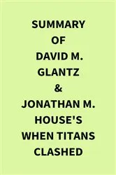 Book cover of Summary of David M. Glantz & Jonathan M. House's When Titans Clashed by Unknown