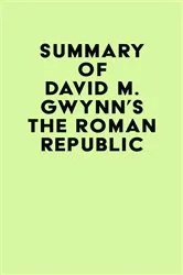Book cover of Summary of David M. Gwynn's The Roman Republic by Unknown
