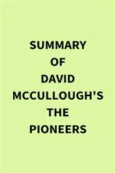 Book cover of Summary of David McCullough's The Pioneers by IRB Media