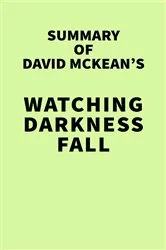 Book cover of Summary of David McKean's Watching Darkness Fall by IRB Media
