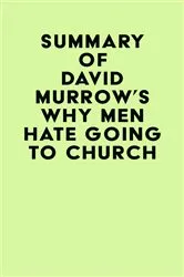 Book cover of Summary of David Murrow's Why Men Hate Going to Church by IRB Media