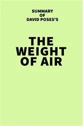 Book cover of Summary of David Poses's The Weight of Air by Unknown