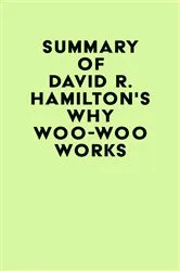 Book cover of Summary of David R. Hamilton's Why Woo-Woo Works by IRB Media