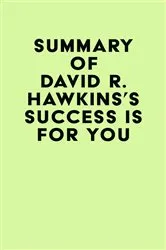 Book cover of Summary of David R. Hawkins's Success Is for You by IRB Media
