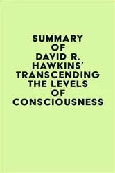 Book cover of Summary of David R. Hawkins's Transcending the Levels of Consciousness by IRB Media