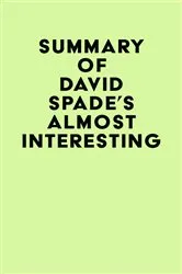 Book cover of Summary of David Spade's Almost Interesting by Unknown