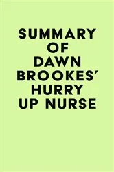 Book cover of Summary of Dawn Brookes's Hurry up Nurse by Unknown