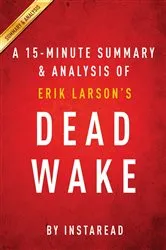 Book cover of Summary of Dead Wake by Summaries, Instaread,