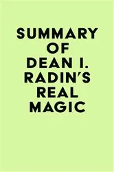 Book cover of Summary of Dean I. Radin's Real Magic by IRB Media